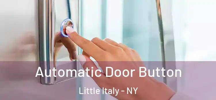  Automatic Door Button Little Italy - NY