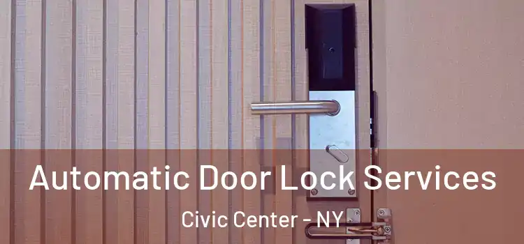 Automatic Door Lock Services Civic Center - NY