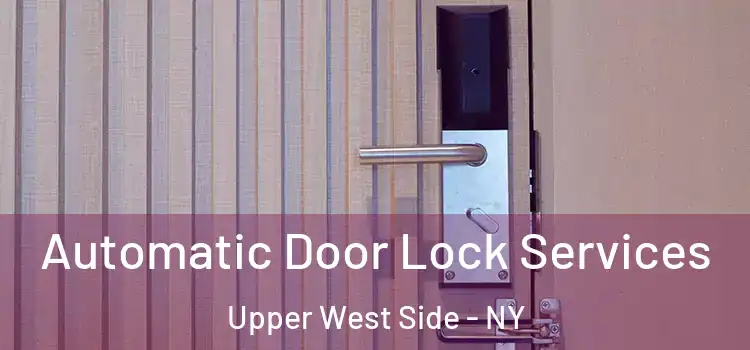 Automatic Door Lock Services Upper West Side - NY