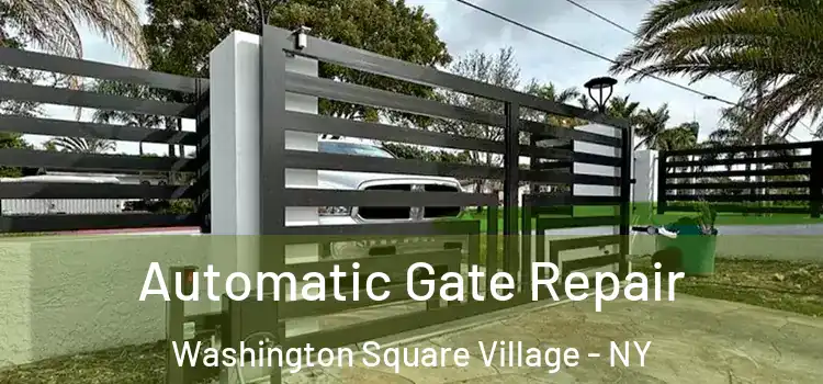 Automatic Gate Repair Washington Square Village - NY