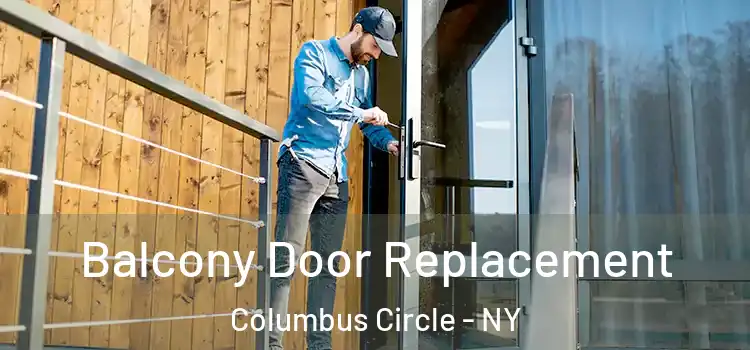  Balcony Door Replacement Columbus Circle - NY