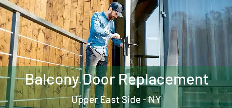  Balcony Door Replacement Upper East Side - NY