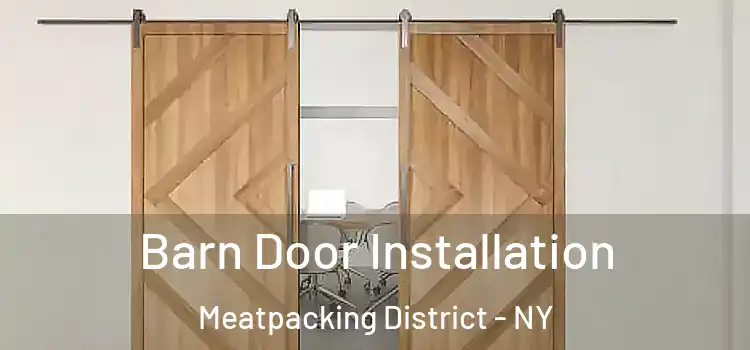 Barn Door Installation Meatpacking District - NY