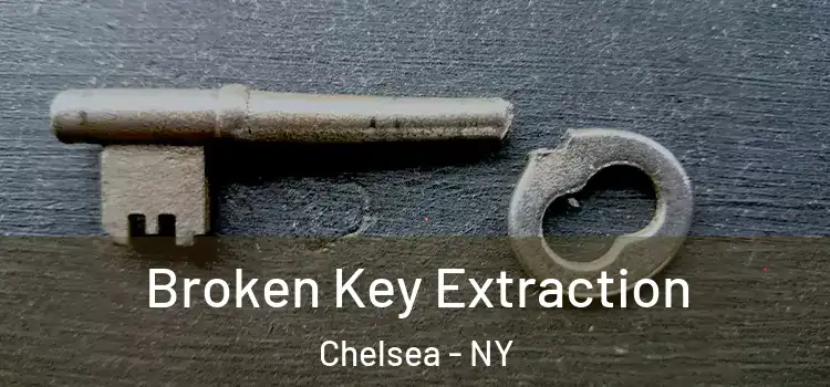 Broken Key Extraction Chelsea - NY