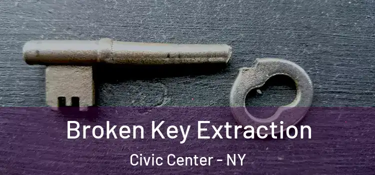 Broken Key Extraction Civic Center - NY