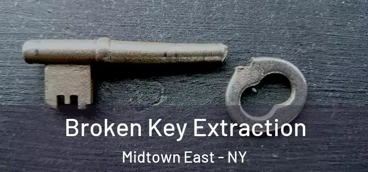 Broken Key Extraction Midtown East - NY