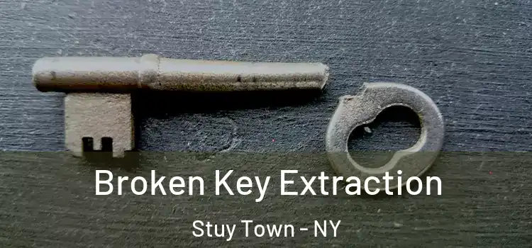  Broken Key Extraction Stuy Town - NY