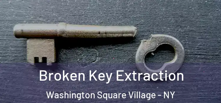 Broken Key Extraction Washington Square Village - NY