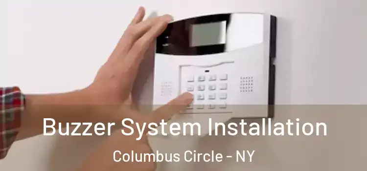 Buzzer System Installation Columbus Circle - NY