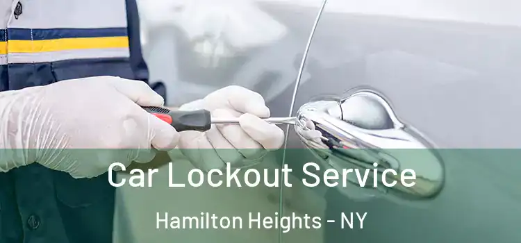 Car Lockout Service Hamilton Heights - NY