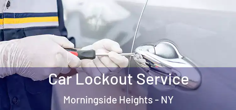 Car Lockout Service Morningside Heights - NY