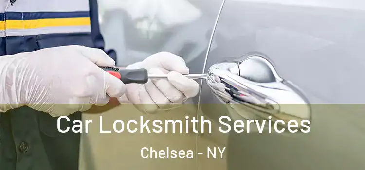 Car Locksmith Services Chelsea - NY