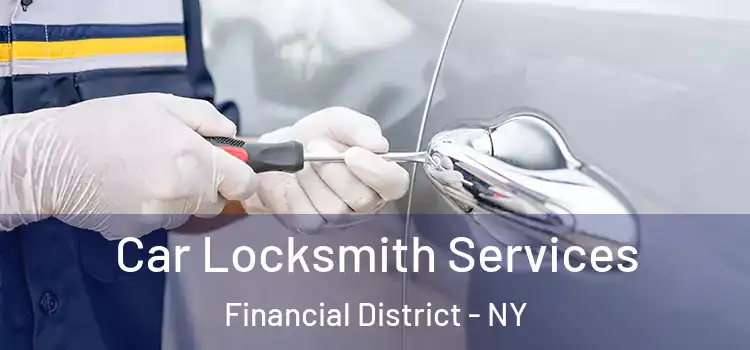 Car Locksmith Services Financial District - NY