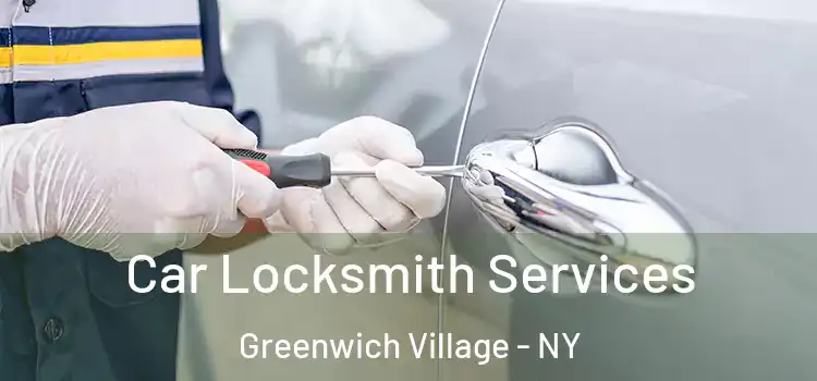 Car Locksmith Services Greenwich Village - NY