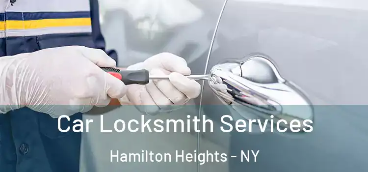  Car Locksmith Services Hamilton Heights - NY