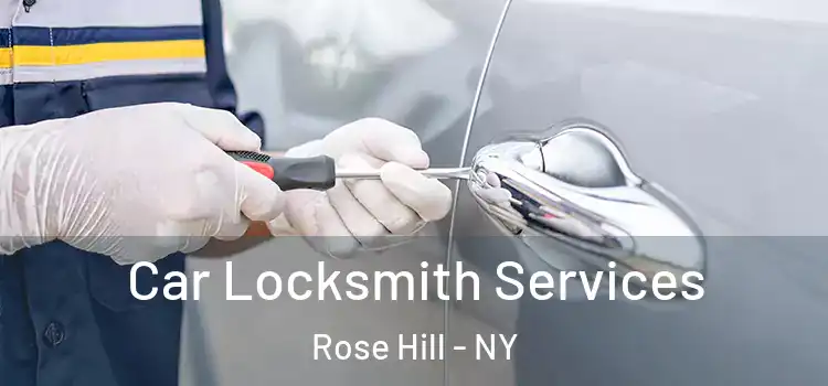 Car Locksmith Services Rose Hill - NY