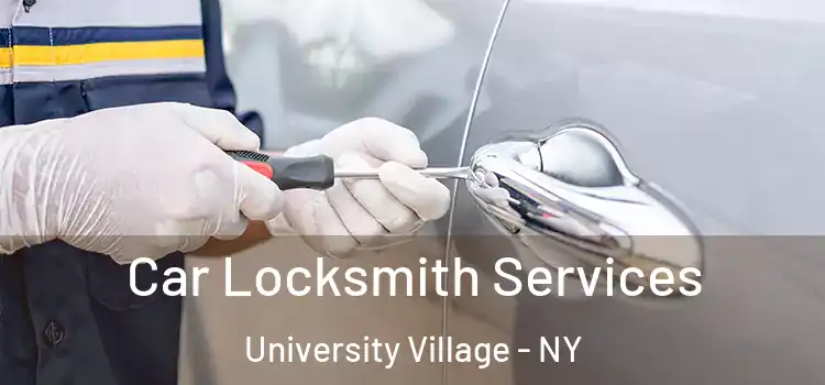 Car Locksmith Services University Village - NY