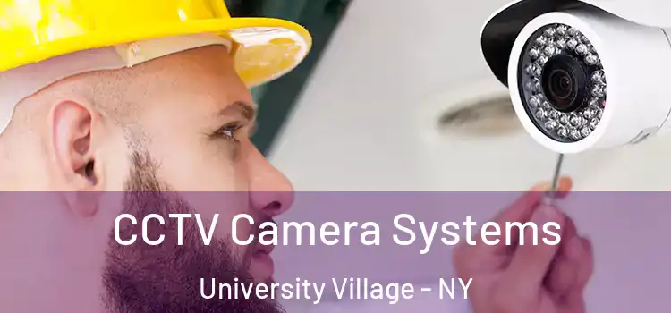CCTV Camera Systems University Village - NY