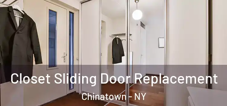 Closet Sliding Door Replacement Chinatown - NY