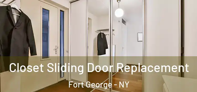  Closet Sliding Door Replacement Fort George - NY