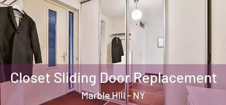 Closet Sliding Door Replacement Marble Hill - NY