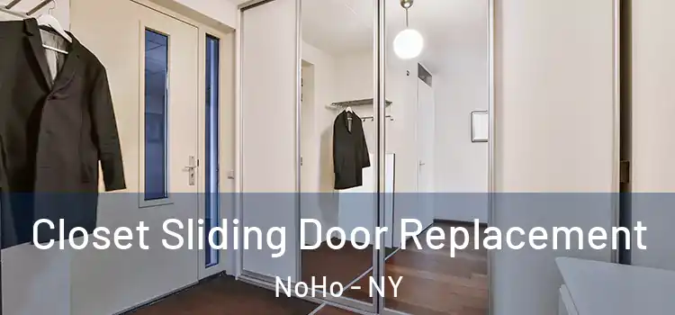 Closet Sliding Door Replacement NoHo - NY