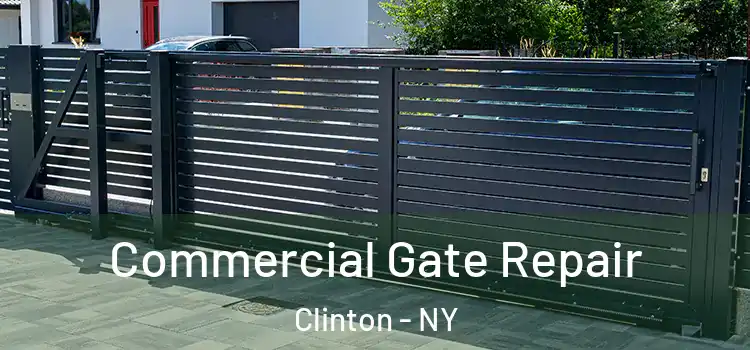 Commercial Gate Repair Clinton - NY