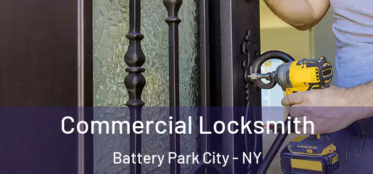Commercial Locksmith Battery Park City - NY