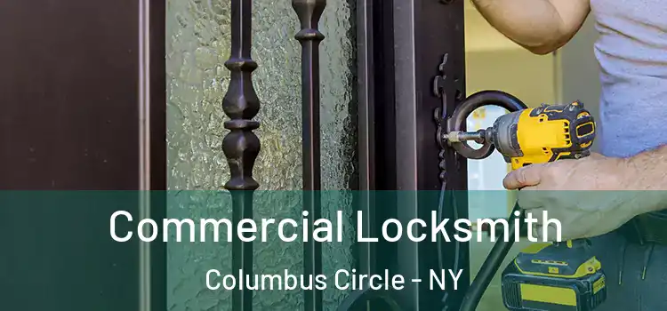 Commercial Locksmith Columbus Circle - NY