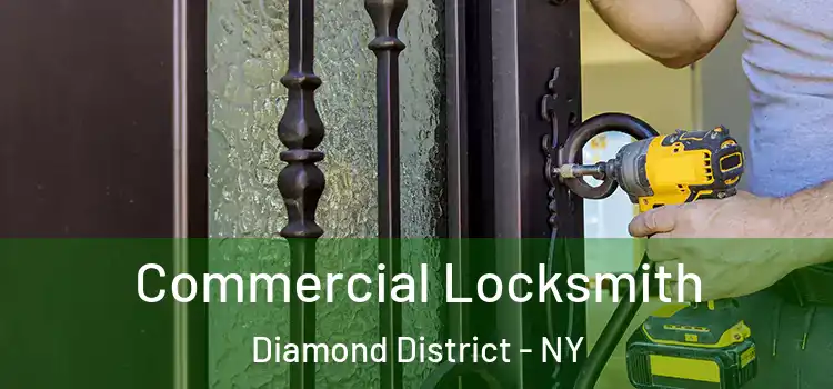 Commercial Locksmith Diamond District - NY