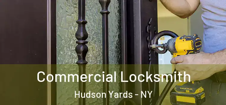 Commercial Locksmith Hudson Yards - NY