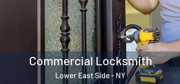  Commercial Locksmith Lower East Side - NY