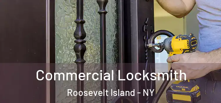 Commercial Locksmith Roosevelt Island - NY