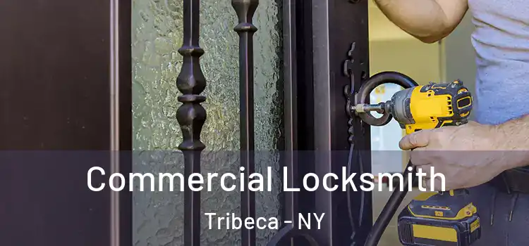 Commercial Locksmith Tribeca - NY