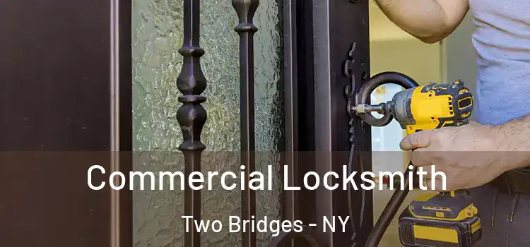  Commercial Locksmith Two Bridges - NY