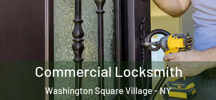 Commercial Locksmith Washington Square Village - NY