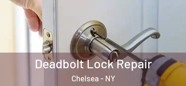 Deadbolt Lock Repair Chelsea - NY