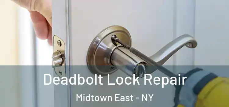 Deadbolt Lock Repair Midtown East - NY