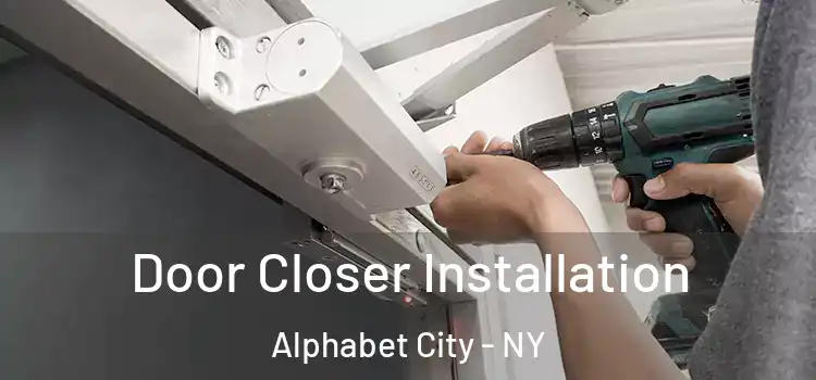 Door Closer Installation Alphabet City - NY