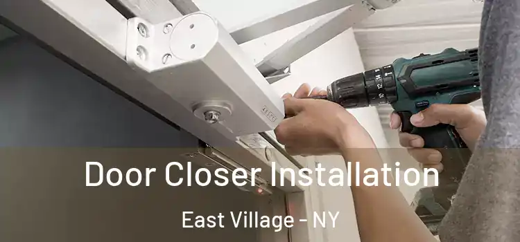 Door Closer Installation East Village - NY