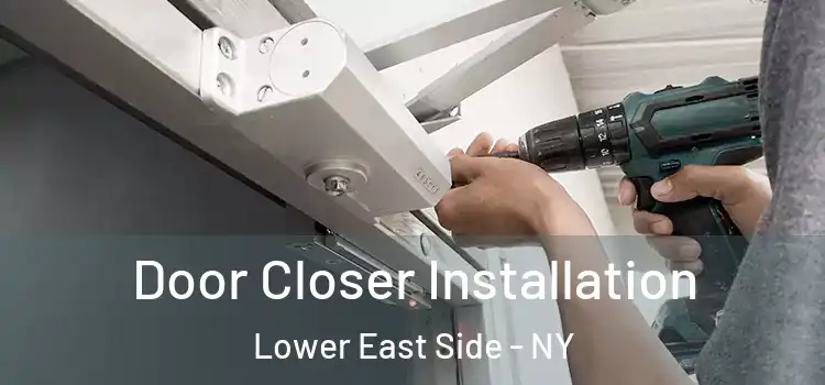Door Closer Installation Lower East Side - NY