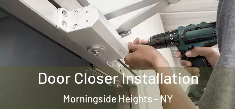 Door Closer Installation Morningside Heights - NY