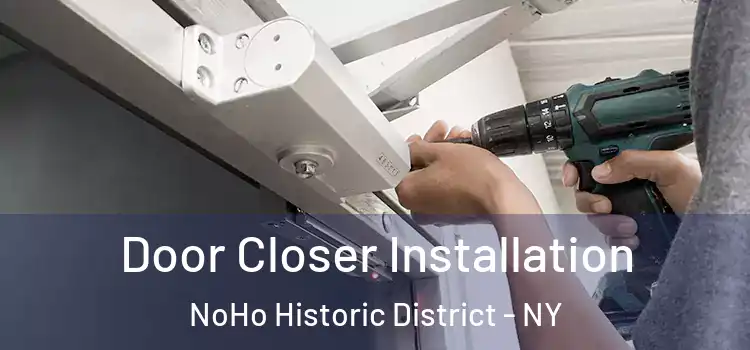 Door Closer Installation NoHo Historic District - NY