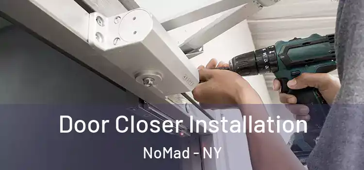  Door Closer Installation NoMad - NY