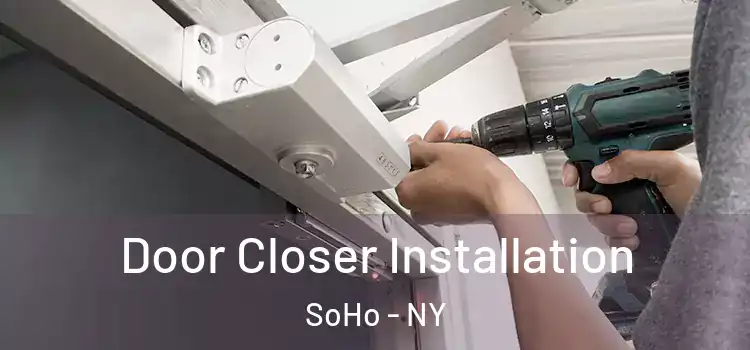  Door Closer Installation SoHo - NY