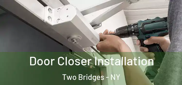 Door Closer Installation Two Bridges - NY