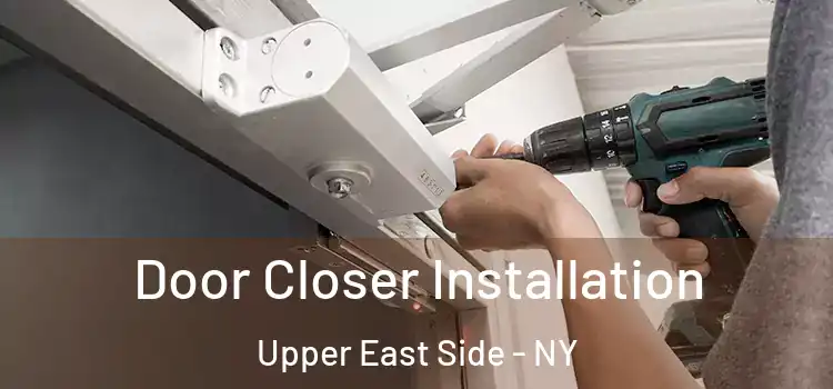 Door Closer Installation Upper East Side - NY