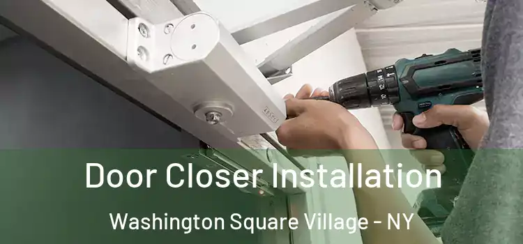 Door Closer Installation Washington Square Village - NY