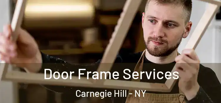  Door Frame Services Carnegie Hill - NY