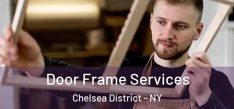 Door Frame Services Chelsea District - NY